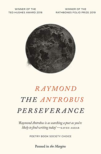 The Perseverance – poetry by Raymond Antrobus.