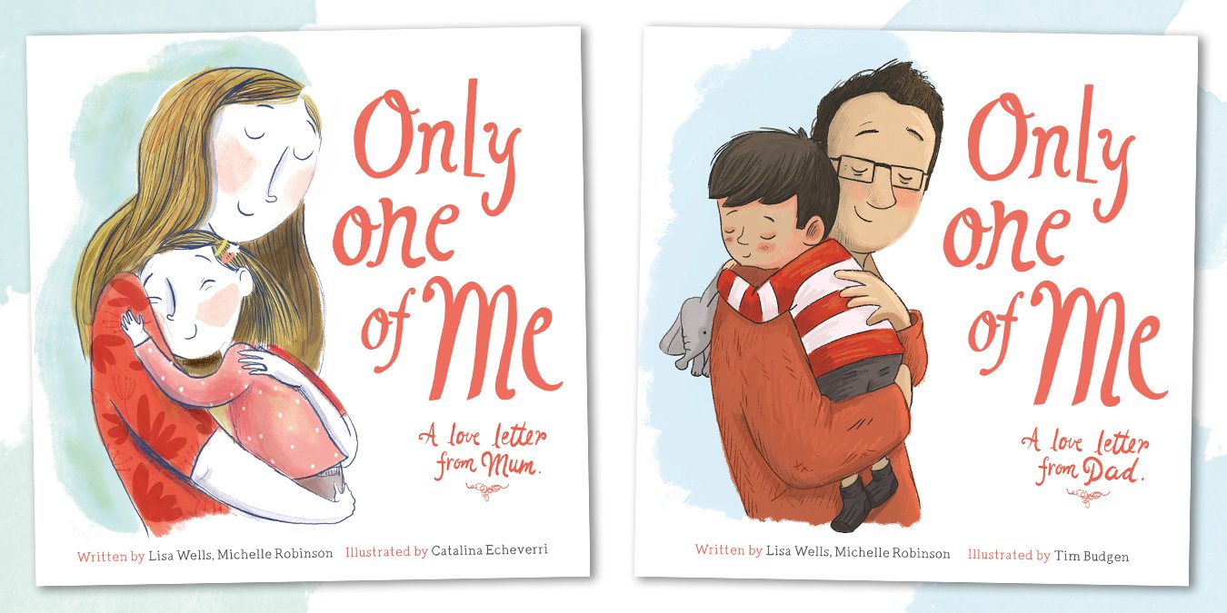 The covers of the mum and dad versions of Only One of Me side by side. In each, a parent embraces their  child. Their eyes are closed and it's a tender hug of comfort. The strapline below the title reads "a love letter from mum" and "a love letter from dad".