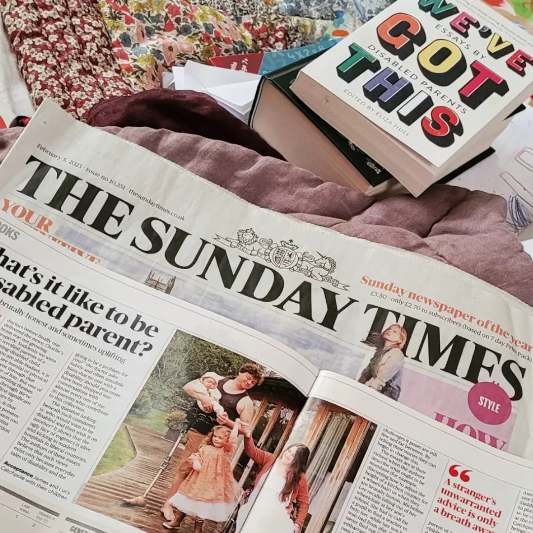 The Sunday Times, with Lucy and James Catchpole's profile photo - a disabled couple with their two children. Headline reads: What is it like to be a disabled parent? A paperback book We've Got This: Essays by Disabled Parents - lies next to it.