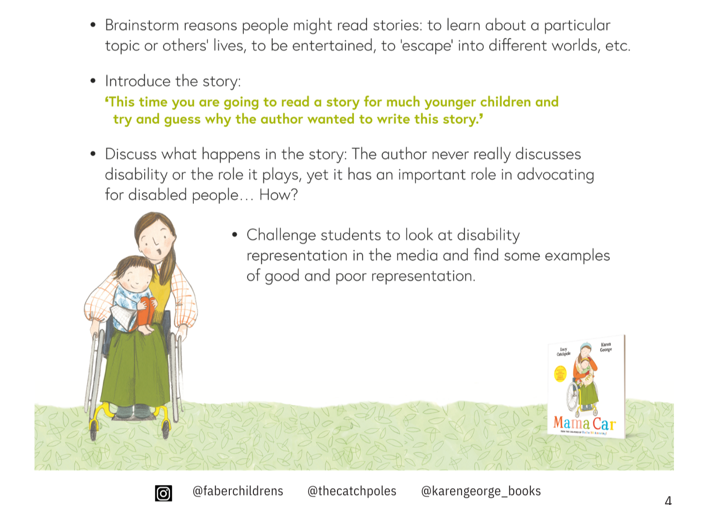 Extract from p4 - for age 11+ - Secondary age. Text reads: � Introduce the story: This time you are going to read a story for much younger children and try and guess why the author wanted to write this story.’ � Discuss what happens in the story: The author never really discusses disability or the role it plays, yet it has an important role in advocating for disabled people… How? � Challenge students to look at disability representation in the media and find some examples of good and poor representation.