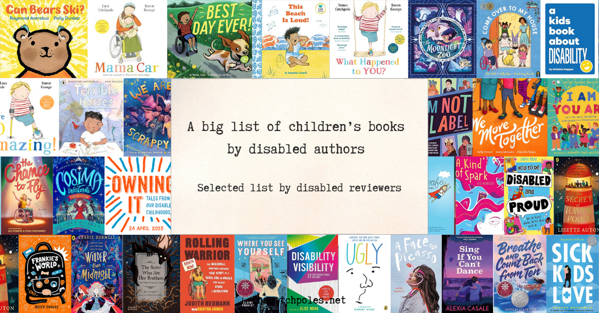 Text reads: 'A big list of children's books by disabled authors / Selected list - by disabled reviewers'. Image behind: a collage of jpgs of most of the books in this list.