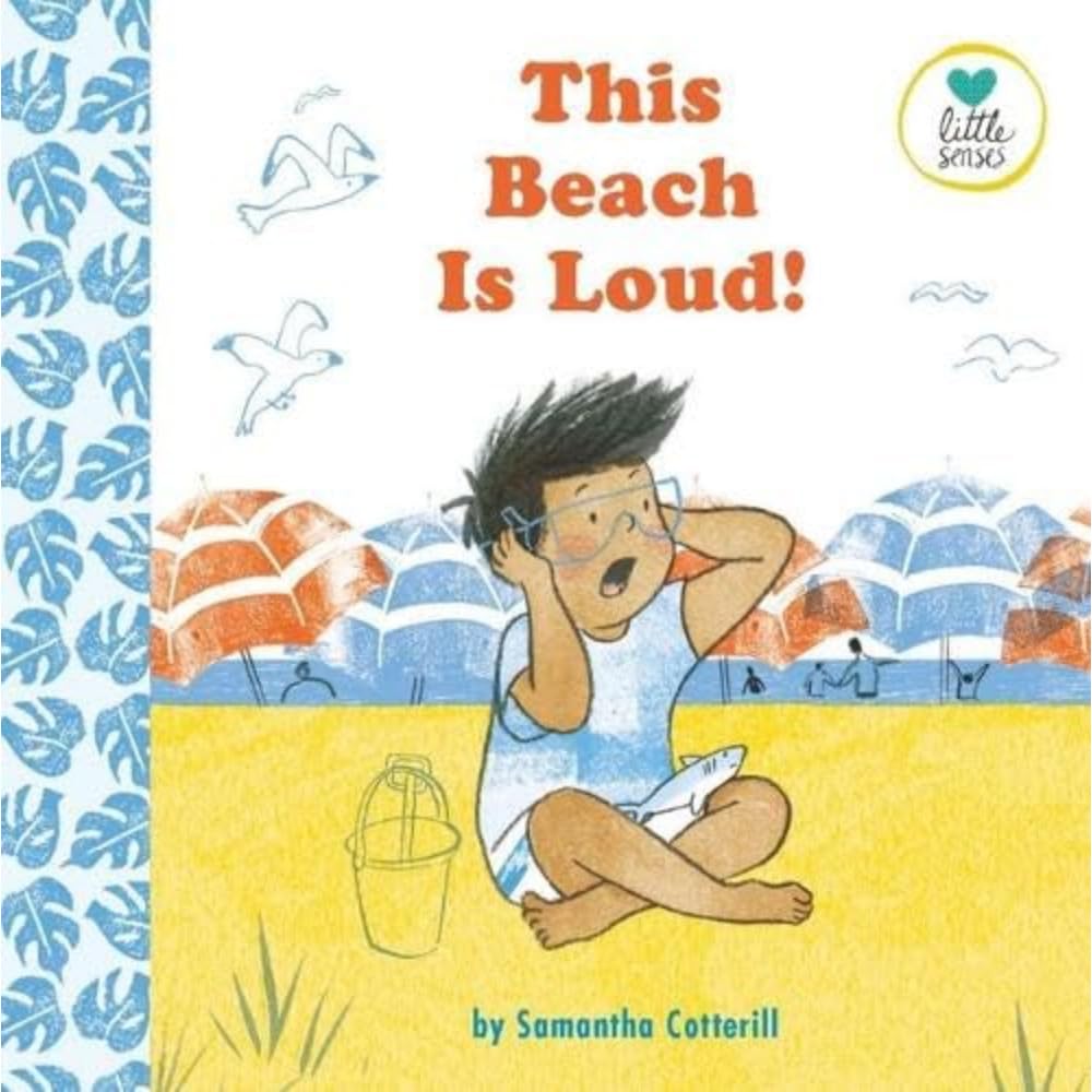 This Beach Is Loud - by Samantha Cotterill. Cover shows a boy with brown skin and black hair at the beach, he's covering his ears and shouting.