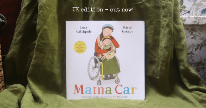 Mama Car - a photo of the picture book, on a green linen background. By Lucy Catchpole, illustrated by Karen George. A white mother with brown hair in a ponytail sits in her yellow wheelchair, cradling her child on her lap.
